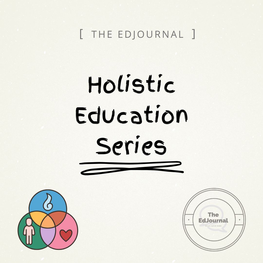 Holistic Education Series: Cultivating the Self While Cultivating Knowledge
